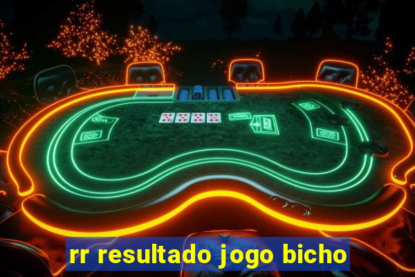 rr resultado jogo bicho